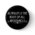 Altruism Is Wicked Button by HChangeri Altruism Is Wicked Button