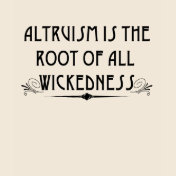 Altruism Is Wicked T-Shirt