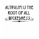 Altruism Is Wicked T-Shirt