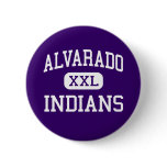 Alvarado - Indians - High School - Alvarado Texas Pinback Buttons