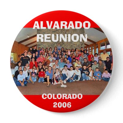 ALVARADO REUNION, COLORADO 2006 BUTTON by captphrank