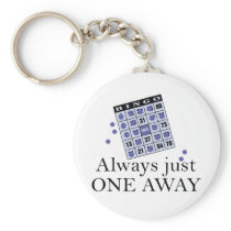 Alway Just One Away Key Chains