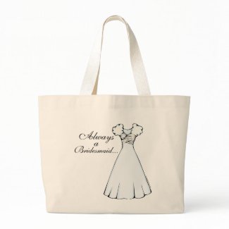 Always a Bridesmaid bag