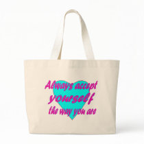 Always accept yourself the way you are bag