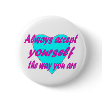Always accept yourself the way you are buttons
