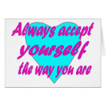 Always accept yourself the way you are greeting card