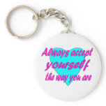 Always accept yourself the way you are keychains
