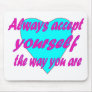 Always accept yourself the way you are