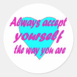 Always accept yourself the way you are round stickers