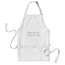 Always be Nice to the Lunch Lady aprons by aesthete Always be Nice to the Lunch Lady aprons