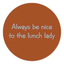 Always be Nice to the Lunch Lady stickers by aesthete Always be Nice to the Lunch Lady stickers