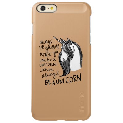 Always Be Yourself, Unless You Can Be A Unicorn Incipio Feather® Shine iPhone 6 Plus Case