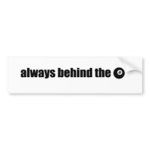 Always Behind The 8 Ball Bumper Sticker