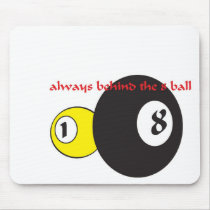 Always behind the eight ball Mousepad