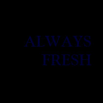 "Always Fresh" T-Shirt