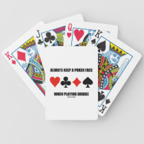 Always Keep A Poker Face When Playing Bridge Bicycle Playing Cards