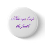 Always keep the faith buttons