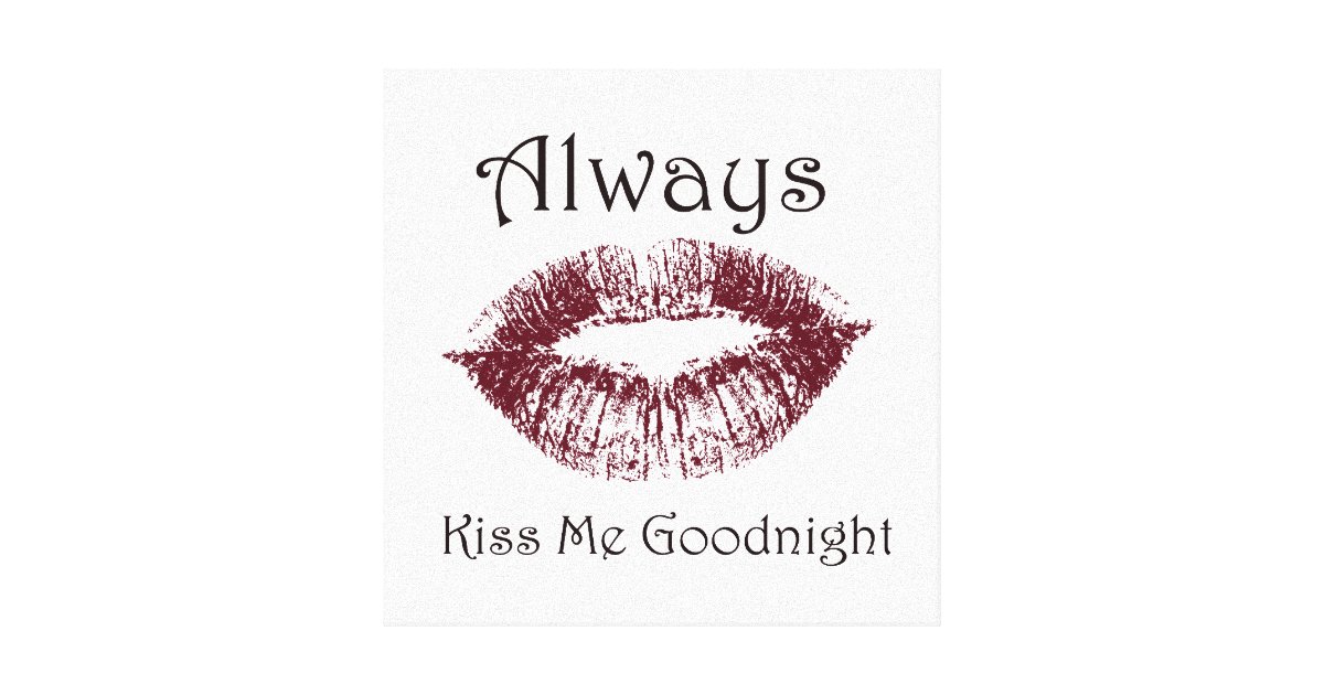 Always Kiss Me Goodnight Lips Canvas Print Zazzle 7097
