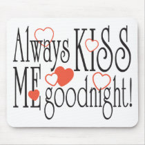 Always Kiss Me Goodnight Mousepad