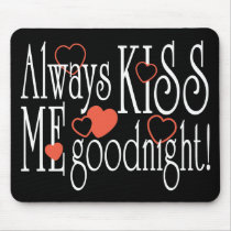 Always Kiss Me Goodnight Mousepad