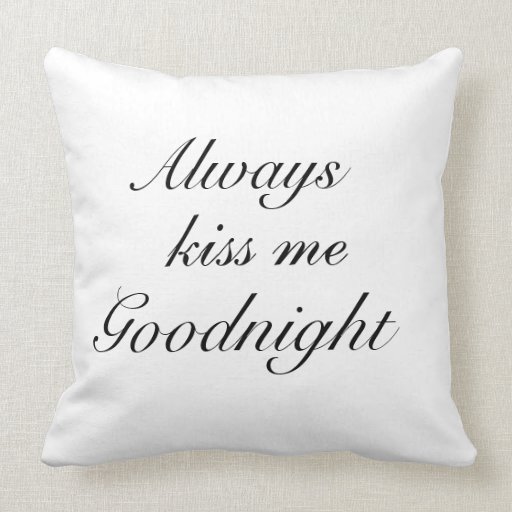 Always Kiss Me Goodnight Pillow Zazzle 1409