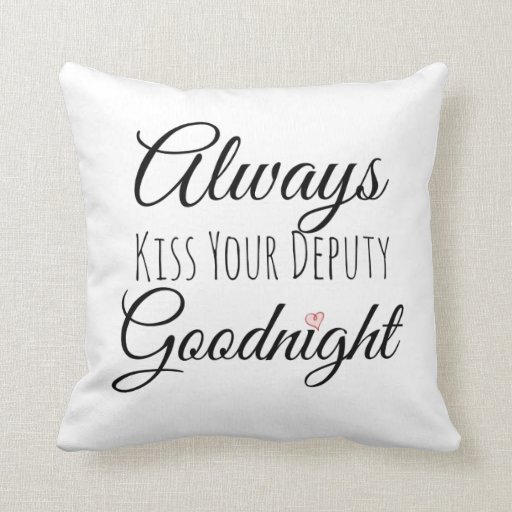 Always Kiss Your Deputy Goodnight Throw Pillow Zazzle