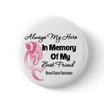 Always My Hero In Memory Best Friend Breast Cancer Pinback Buttons