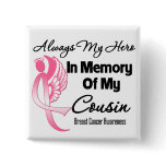 Always My Hero In Memory Cousin - Breast Cancer Pinback Buttons