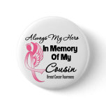 Always My Hero In Memory Cousin - Breast Cancer Pinback Buttons