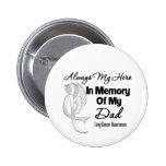 Always My Hero In Memory Dad - Lung Cancer buttons