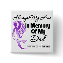 Always My Hero In Memory Dad - Pancreatic Cancer Pinback Buttons