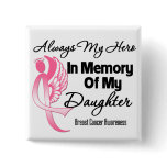 Always My Hero In Memory Daughter - Breast Cancer Buttons