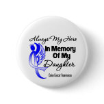 Always My Hero In Memory Daughter - Colon Cancer Pinback Buttons