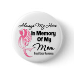 Always My Hero In Memory Mom - Breast Cancer Pins