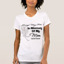 Always My Hero In Memory Mom - Lung Cancer T Shirt