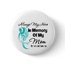 Always My Hero In Memory Mom - Ovarian Cancer Pinback Button