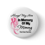 Always My Hero In Memory Mommy - Breast Cancer Pin