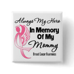 Always My Hero In Memory Mommy - Breast Cancer Button