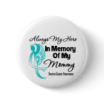 Always My Hero In Memory Mommy - Ovarian Cancer Pinback Button