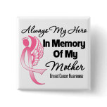 Always My Hero In Memory Mother - Breast Cancer Buttons