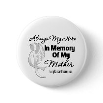 Always My Hero In Memory Mother - Lung Cancer Pinback Buttons