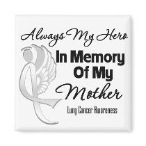 Always My Hero In Memory Mother - Lung Cancer Refrigerator Magnets