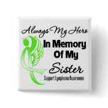 Always My Hero In Memory Sister - Lymphoma Pinback Button
