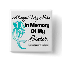 Always My Hero In Memory Sister - Ovarian Cancer Pins