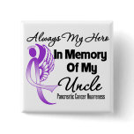 Always My Hero In Memory Uncle - Pancreatic Cancer Pinback Button