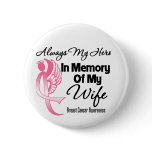 Always My Hero In Memory Wife - Breast Cancer Button