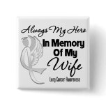 Always My Hero In Memory Wife - Lung Cancer Buttons