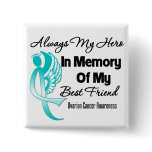 Always My Hero Memory Best Friend Ovarian Cancer Buttons