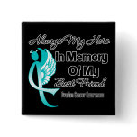Always My Hero Memory Best Friend Ovarian Cancer Pins