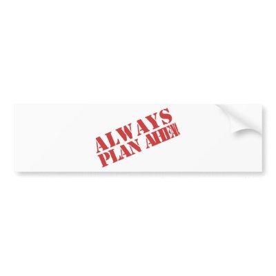 Always plan ahead! bumper stickers by corebeammusic